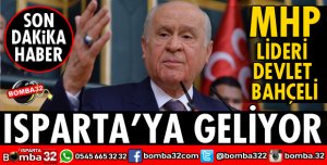 MHP LİDERİ BAHÇELİ ISPARTA'YA GELİYOR