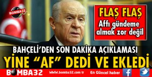 MHP LİDERİ BAHÇELİ'DEN YENİ AF AÇIKLAMASI