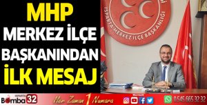 MHP Merkez ilçe başkanından ilk mesaj 