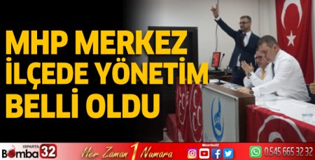 MHP merkez ilçede yönetim belli oldu