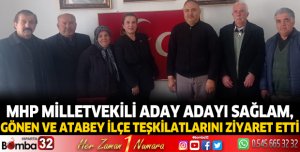 MHP Milletvekili Aday Adayı Sağlam, Gönen  ve Atabey İlçe Teşkilatlarını ziyaret etti