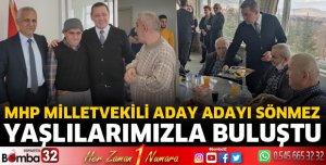 MHP Milletvekili Aday Adayı Sönmez, yaşlılarımız ile buluştu