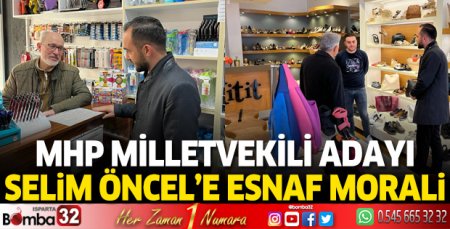 MHP Milletvekili Adayı Selim Öncel, esnaflarla iç içe