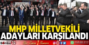 MHP Milletvekili Adayları Karşılandı 