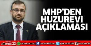 MHP'DEN HUZUREVİ AÇIKLAMASI