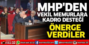 MHP'DEN VEKİL MEMURLARA KADRO DESTEĞİ
