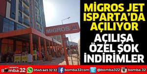 MİGROS JET ISPARTA'DA AÇILIYOR