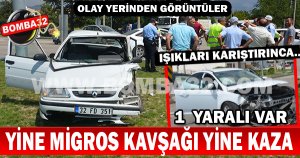MİGROS KAVŞAĞINDA KAZA 