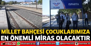 MİLLET BAHÇESİ ÇOCUKLARIMIZA EN ÖNEMLİ MİRAS OLACAKTIR