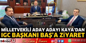 Milletvekili Aday Adayı Kaya’dan Başkan Baş’a ziyaret