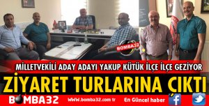 MİLLETVEKİLİ ADAY ADAYI YAKUP KÜTÜK ZİYARET TURLARINDA