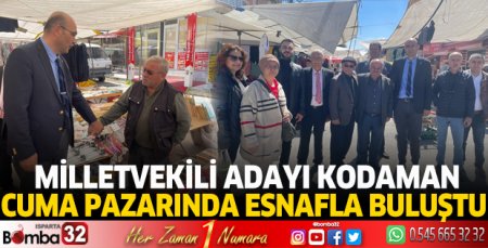 Milletvekili Adayı Kodaman cuma pazarında esnafla buluştu