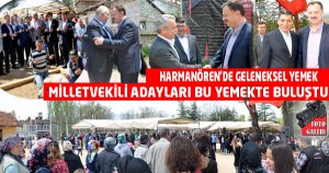 MİLLETVEKİLİ ADAYLARI HARMANÖREN'DE BULUŞTU