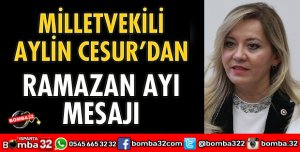 MİLLETVEKİLİ AYLİN CESUR’DAN RAMAZAN AYI MESAJI