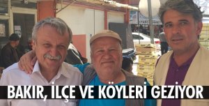 MİLLETVEKİLİ BAKIR İLÇELERİ GEZİYOR