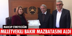 MİLLETVEKİLİ BAKIR MAZBATASINI ALDI