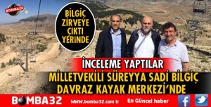MİLLETVEKİLİ BİLGİÇ DAVRAZ KAYAK MERKEZİ'NDE İNCELEMELERDE BULUNDU