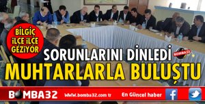 MİLLETVEKİLİ BİLGİÇ MUHTARLARLA BULUŞUYOR
