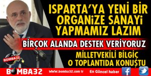 MİLLETVEKİLİ BİLGİÇ: YENİ BİR ORGANİZE SANAYİ YAPMAK LAZIM