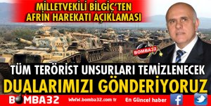 MİLLETVEKİLİ BİLGİÇ'DEN AFRİN HAREKATI AÇIKLAMASI
