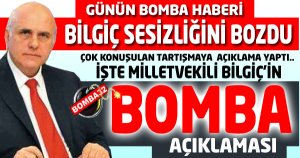 MİLLETVEKİLİ BİLGİÇ'DEN BOMBA AÇIKLAMALAR