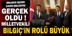 Milletvekili Bilgiç'in rolü büyük