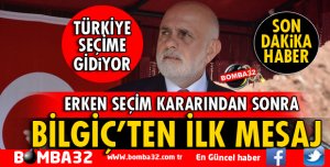MİLLETVEKİLİ BİLGİÇ'TEN 24 HAZİRAN SEÇİMLERİ İÇİN İLK MESAJ