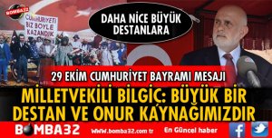 MİLLETVEKİLİ BİLGİÇ'TEN 29 EKİM CUMHLURİYET BAYRAMI MESAJI