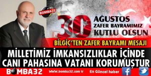 MİLLETVEKİLİ BİLGİÇ'TEN 30 AĞUSTOS ZAFER BAYRAMI MESAJI