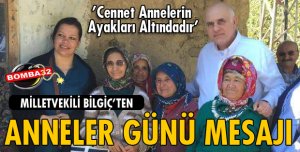 MİLLETVEKİLİ BİLGİÇ'TEN ANNELER GÜNÜ MESAJI