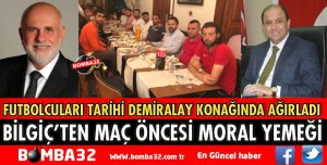 MİLLETVEKİLİ BİLGİÇ'TEN FUTBOLCULARA MORAL YEMEĞİ