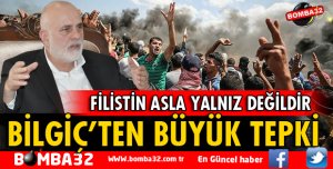 MİLLETVEKİLİ BİLGİÇ'TEN İSRAİL KATLİAMINA TEPKİ