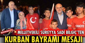 MİLLETVEKİLİ BİLGİÇ'TEN KURBAN BAYRAMI MESAJI