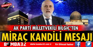 MİLLETVEKİLİ BİLGİÇ'TEN MİRAÇ KANDİLİ MESAJI