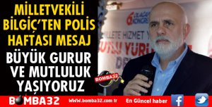 MİLLETVEKİLİ BİLGİÇ'TEN POLİS HAFTASI MESAJI