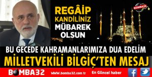 MİLLETVEKİLİ BİLGİÇ'TEN REGAİP KANDİLİ MESAJI