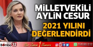 MİLLETVEKİLİ CESUR 2021 YILINI DEĞERLENDİRDİ