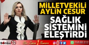 MİLLETVEKİLİ CESUR, SAĞLIK SİSTEMİNİ ELEŞTİRDİ