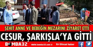 MİLLETVEKİLİ CESUR ŞARKIŞLA’YA GİTTİ