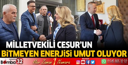 Milletvekili Cesur’un bitmeyen enerjisi umut oluyor