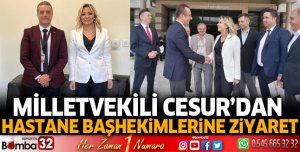 Milletvekili Cesur'dan hastane başhekimlerine ziyaret