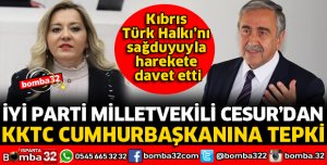 MİLLETVEKİLİ CESUR'DAN KKTC CUMHURBAŞKANINA SERT ÇIKIŞ