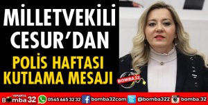 MİLLETVEKİLİ CESUR'DAN POLİS HAFTASI KUTLAMA MESAJI
