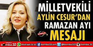 MİLLETVEKİLİ CESUR'DAN RAMAZAN AYI MESAJI