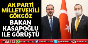 Milletvekili Gökgöz, Bakan Kasapoğlu ile görüştü