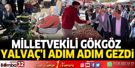 Milletvekili Gökgöz, Yalvaç’ı adım adım gezdi