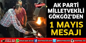 MİLLETVEKİLİ GÖKGÖZ’DEN 1 MAYIS MESAJI