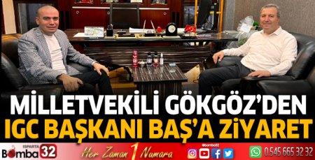 Milletvekili Gökgöz’den IGC Başkanı Mustafa Baş’a ziyaret