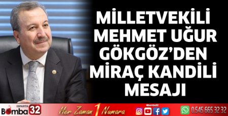 Milletvekili Gökgöz’den Miraç Kandili mesajı