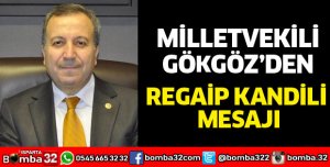 MİLLETVEKİLİ GÖKGÖZ’DEN REGAİP KANDİLİ MESAJI